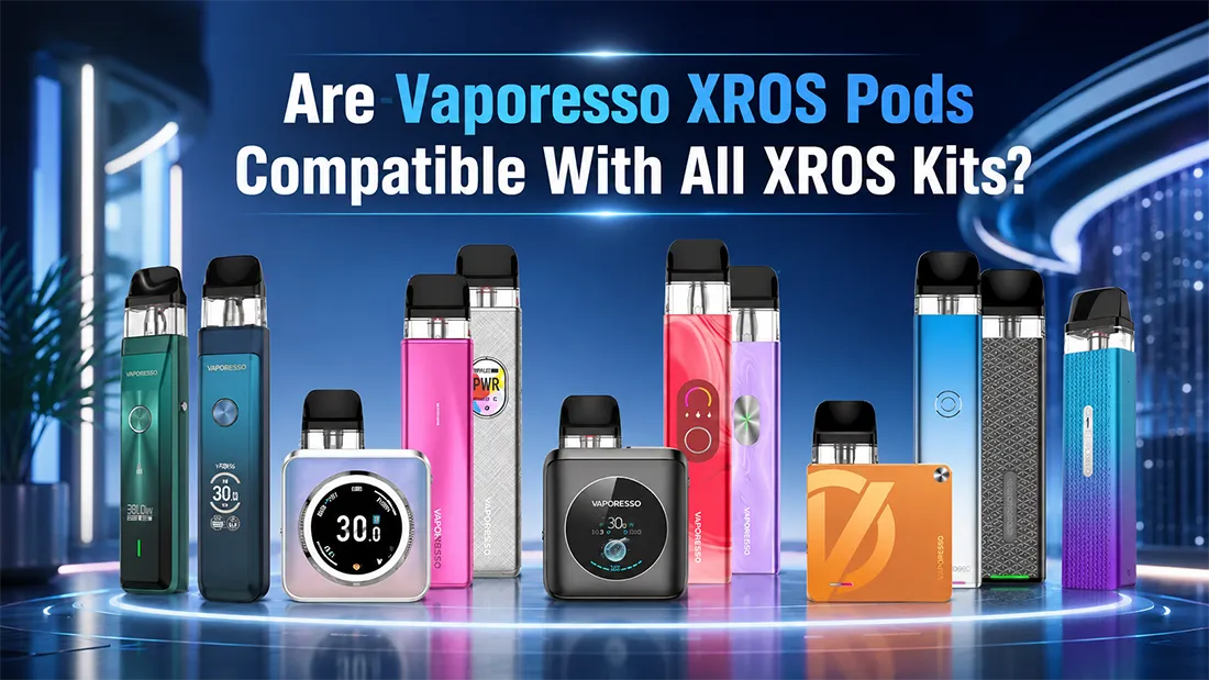 Are Vaporesso XROS Pods Compatible With All XROS Kits.webp